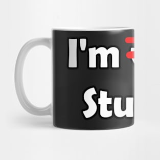 I&amp;#39;m (with) Stupid Mug